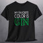 My Favorite Color is Gin T-Shirt featuring a stylish black design with a fun green text statement.