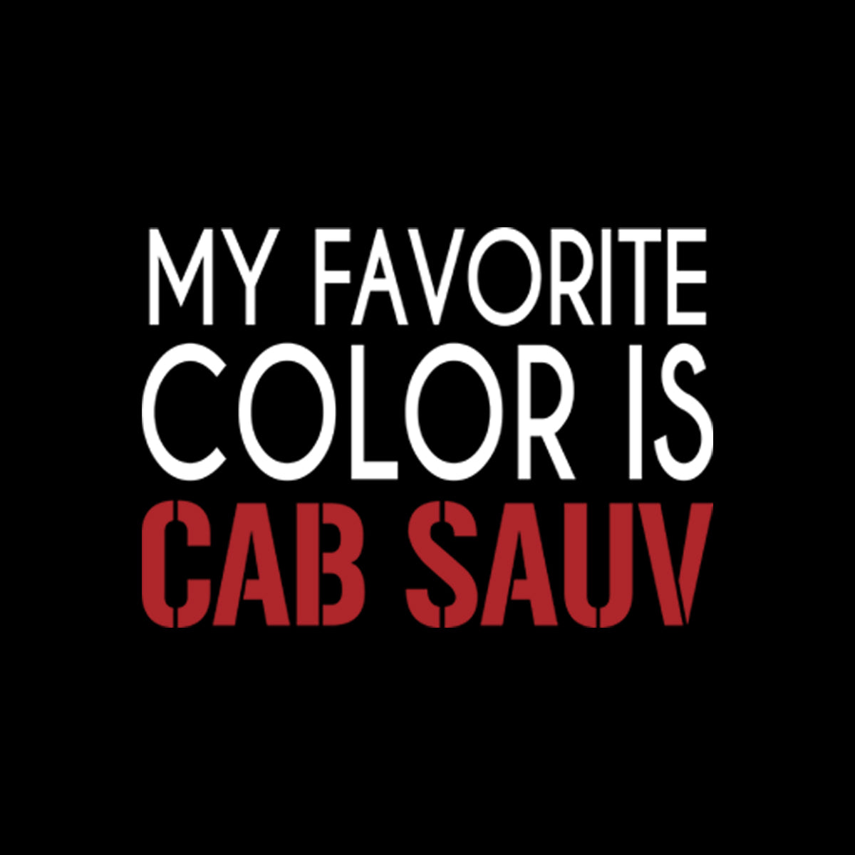 Wine Life TShirt- My Favorite Color is Cab Sauv