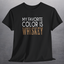 Black t-shirt with white text My Favorite Color is Whiskey