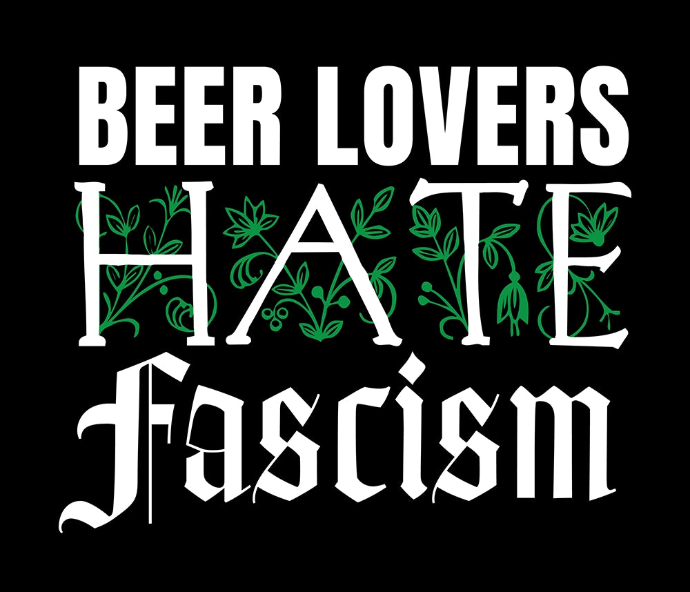 Decorative text of Beer Lovers Hate Fascism, with green leaves accent