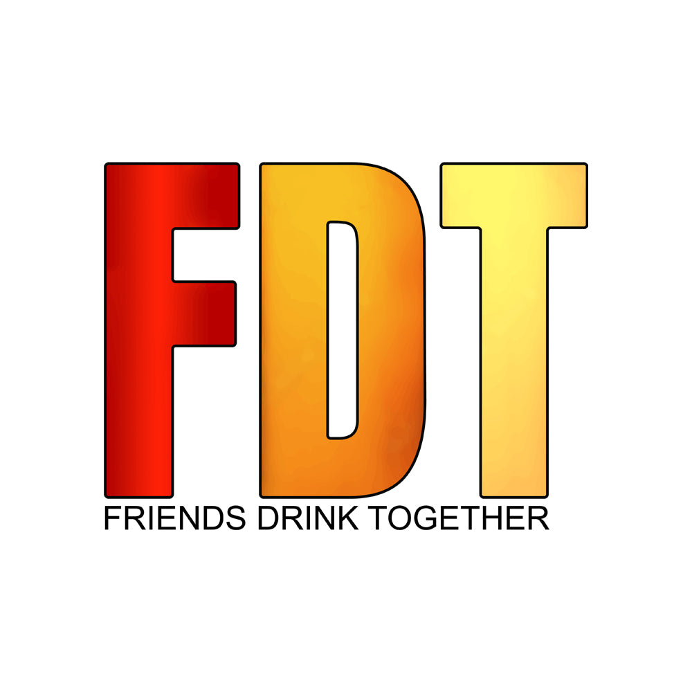 FDT Friends Drink Together TShirt