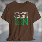 Heather brown t-shirt with white and green text My Favorite Color is Gin