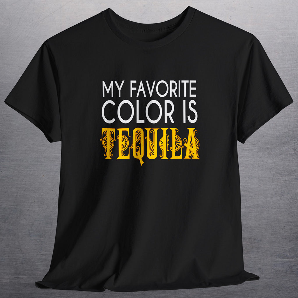 Black t-shirt with white and yellow text that says My Favorite Color is Tequila