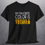 Black t-shirt with white and yellow text that says My Favorite Color is Tequila