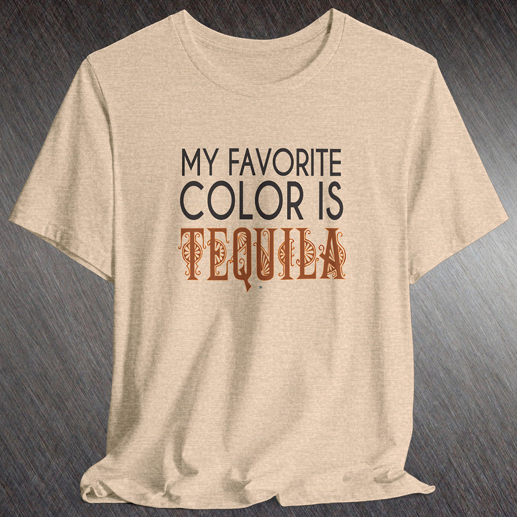 Heather tan t-shirt with black and brown text My Favorite Color is Tequila