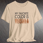 Heather tan t-shirt with black and brown text My Favorite Color is Tequila