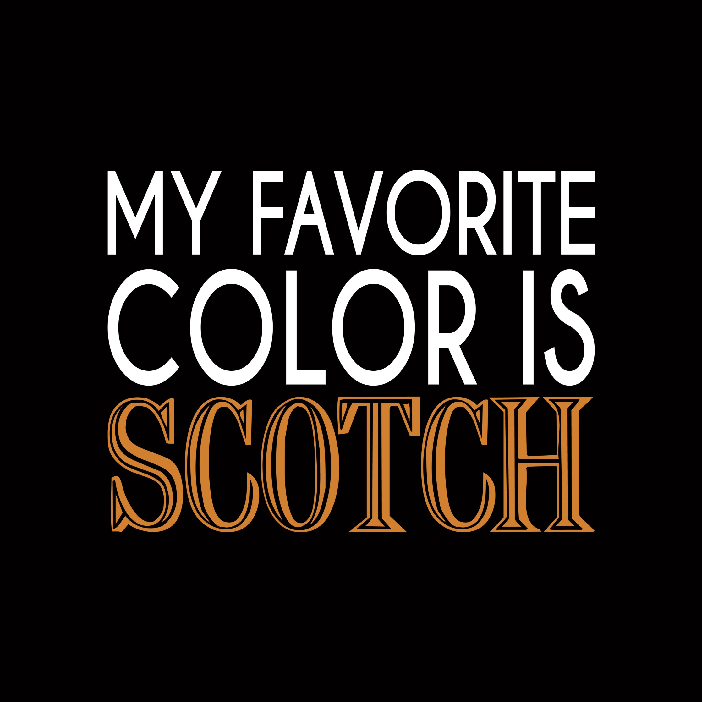 My Favorite Color Is Scotch TShirt