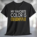 My Favorite Color is Chardonnay T-shirt