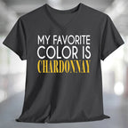 My Favorite Color is Chardonnay T-shirt