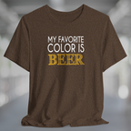 Heather brown T-shirt with white and yellow text My Favorite Color is Beer
