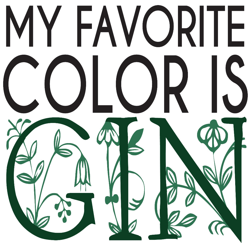 Graphic t-shirt black text My Favorite Color is Gin