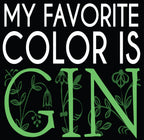 Graphic t-shirt white text My Favorite Color is Gin