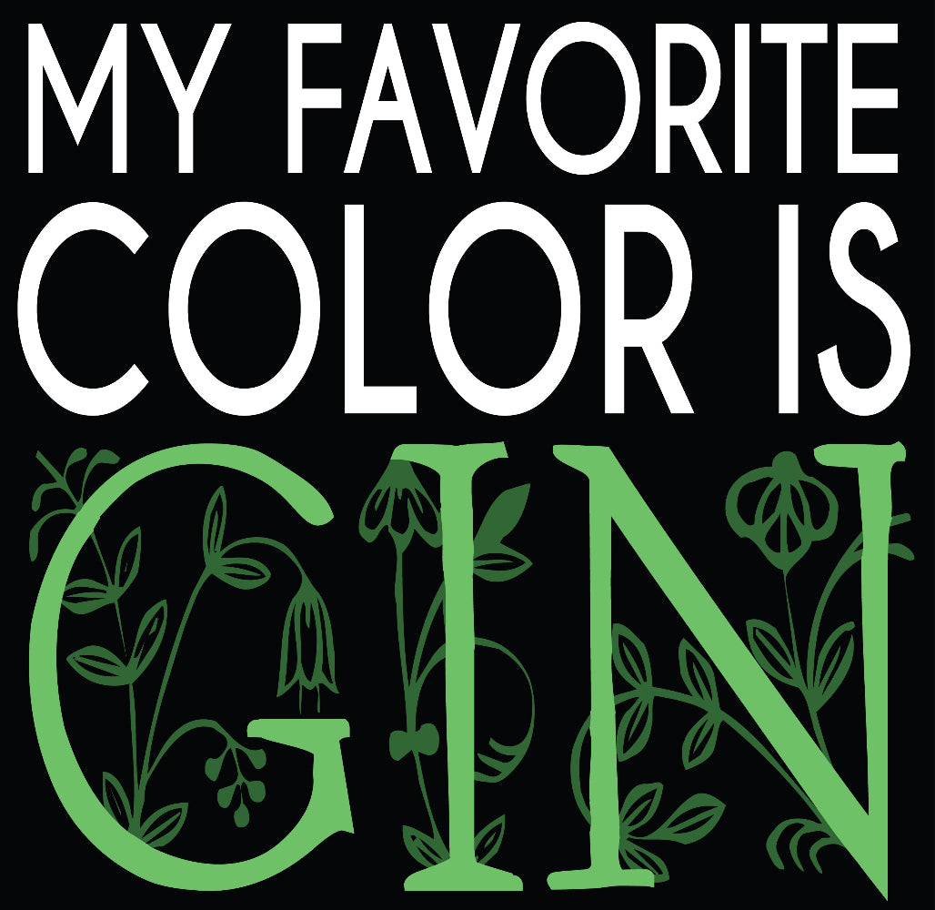 Graphic t-shirt white text My Favorite Color is Gin
