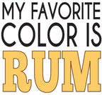 Graphic t-shirt black text My Favorite Color is Rum