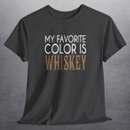 Heather charcoal gray t-shirt with white text My Favorite Color is Whiskey