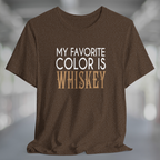 Heather brown t-shirt with white text My Favorite Color is Whiskey