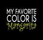 My Favorite Color is Margarita T-Shirt design with text on black background.