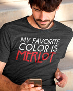 Man wearing a wine life t-shirt with 'My Favorite Color is Merlot' text.