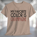 My Favorite Color is Champagne T-Shirt displayed on a gray background showcasing fun lettering and soft fabric.