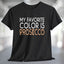 My Favorite Color is Prosecco T-Shirt