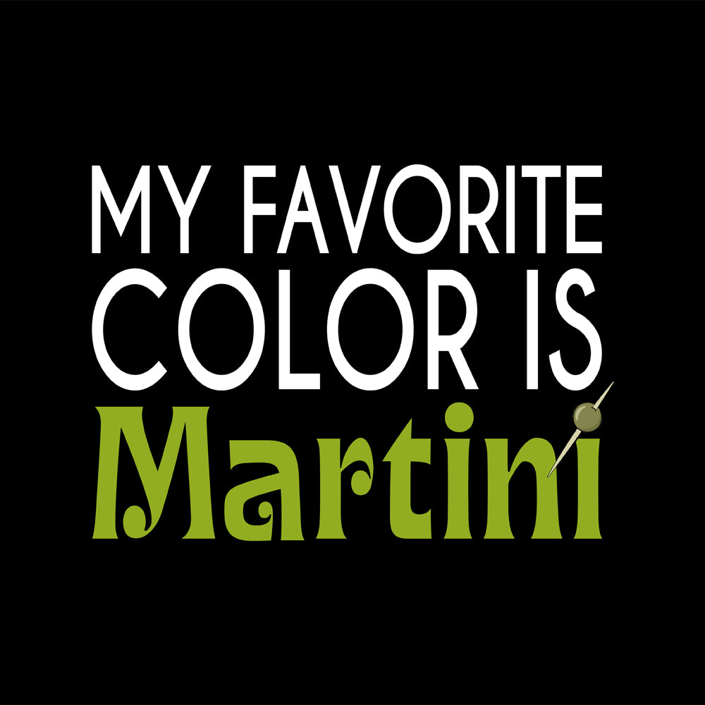 My Favorite Color is Martini T-Shirt design featuring bold text and a martini graphic on a black background.