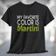 My Favorite Color is Martini T-Shirt displayed on a black tee with stylish lettering.