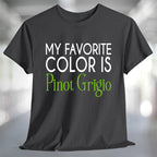 My Favorite Color is Pinot Grigio T-Shirt featuring bold text on a dark shirt background.