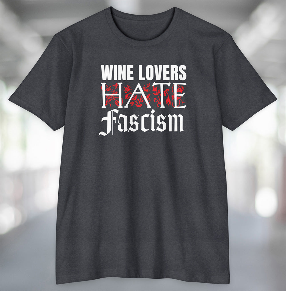 Heather charcoal gray t-shirt with decorative text Wine Lovers Hate Fascism on front