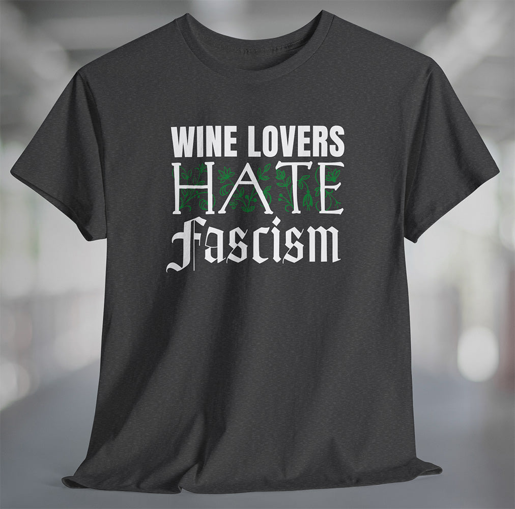Charcoal heather gray shirt that says wine lovers hate fascism