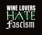 White letters that say wine lovers hate fascism with green flower background 