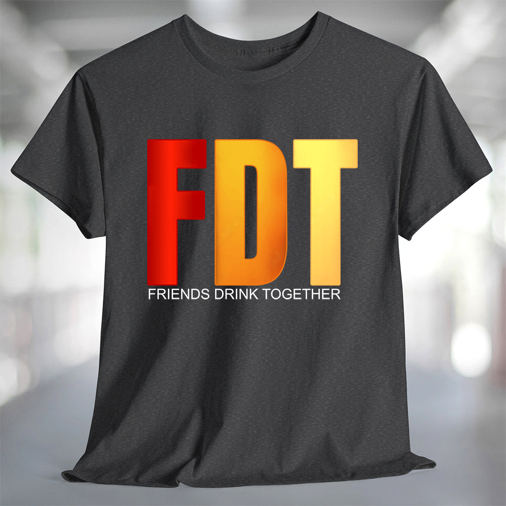 FDT Friends Drink Together T-Shirt showcasing vibrant colors, perfect for celebrating friendship and casual comfort.